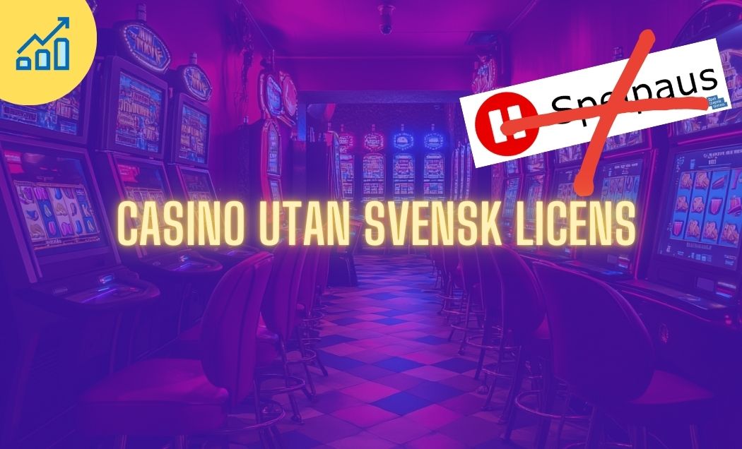 Casinon utan svensk licens En guide till spelmarknaden
